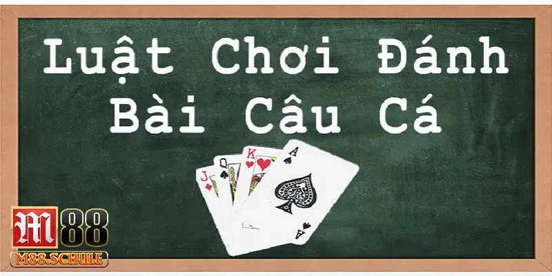 Luật ăn bài câu cá