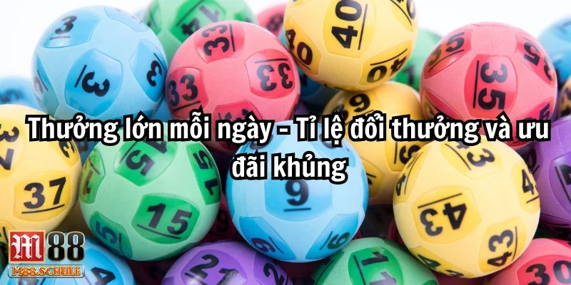 Thưởng lớn mỗi ngày - Tỉ lệ đổi thưởng và ưu đãi khủng